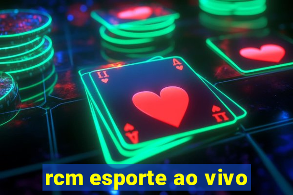 rcm esporte ao vivo